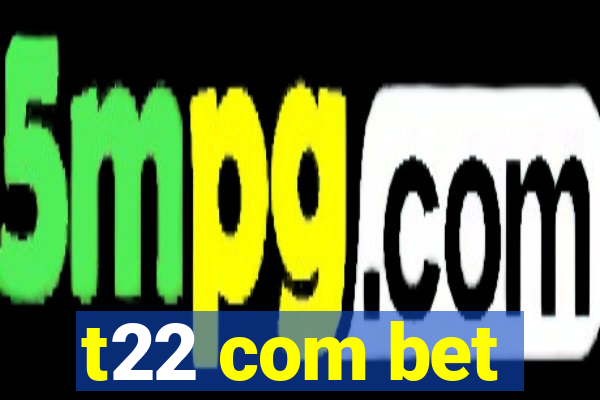 t22 com bet